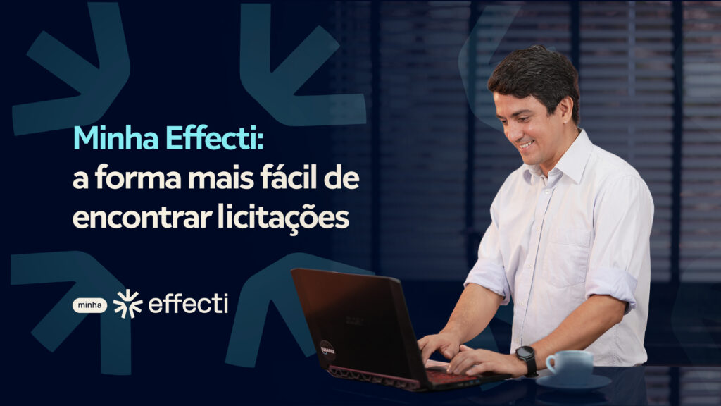 Minha Effecti, a forma mais fácil de encontrar licitações