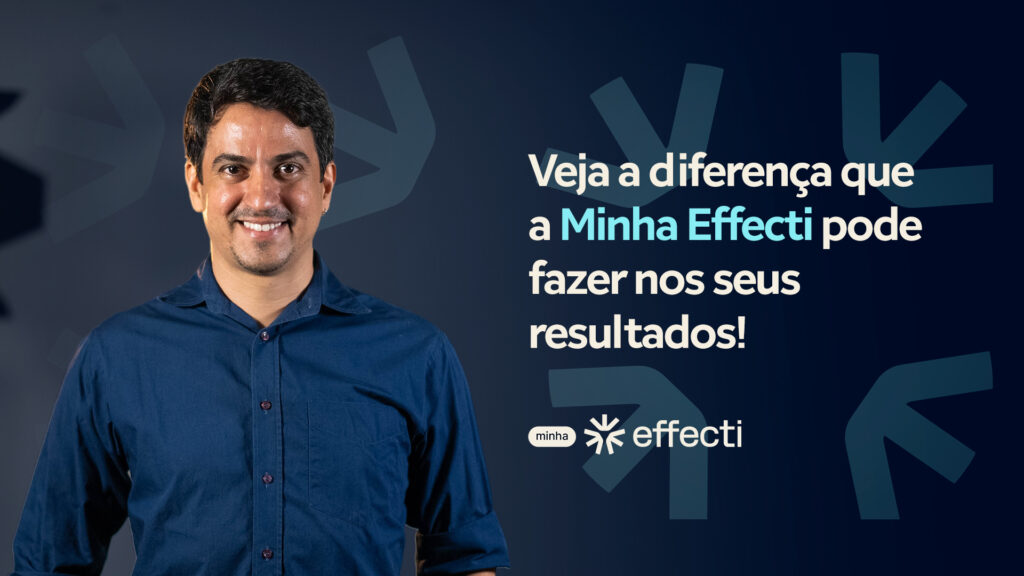 Veja a diferença que a Minha Effecti pode fazer nos seus resultados!